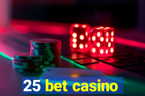 25 bet casino